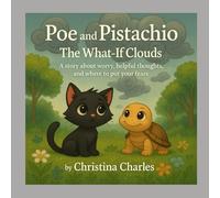 Poe and Pistachio: The What-If Clouds: A story about worry, helpful thoughts, and where to put your fears (Poe and Pistachio series)