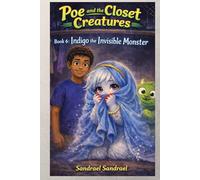 POE AND THE CLOSET CREATURES: Book 6: Indigo The Invisible Monster