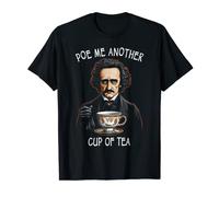 Poe Me Another Cup Of Tea, Funny Edgar Allan Poe T-Shirt
