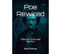 Poe Rewired: Tales of Tech and Horror