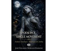 Poem in a Single Movement: Andante Sostenuto - Moderato con Anima: 1 (Oneiric Poetry - Third Edition)