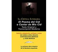 Poema del Cid O Cantar de Mio Cid: Texto Original y Transcripcion Moderna Con Prologo y Notas, Coleccion La Critica Literaria Por El Celebre Critico L