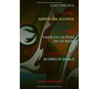 Poema trágico MÁRTIR DEL ALCOHOL, Poema trágico VIAJAR EN LAS PATAS DE LAS RATAS, Pastorela de Hemoficción NI NIÑO NI DIABLO