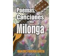 Poemas, Canciones Y Una Milonga