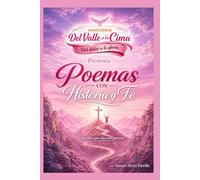 Poemas con Historia y Fe: Del Valle a la Cima: Del dolor a la Gloria