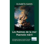 Poemele marii - Les Poemes de la mer: Bilingual French-Romanian Poetry Anthology