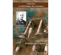 Poèmes antiques - Charles Leconte de Lisle - Collection La bibliothèque des classiques - Éditions Ararauna