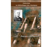 Poèmes barbares - Charles Leconte de Lisle - Collection La bibliothèque des classiques - Éditions Ararauna