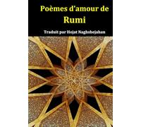 Poèmes d’amour de Rumi: Poésie d’amour et sagesse spirituelle de Rumi - Vers intemporels pour inspirer le cœur