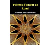 Poèmes d’amour de Rumi: Poésie d’amour et sagesse spirituelle de Rumi - Vers intemporels pour inspirer le cœur: Poésie d'amour et sagesse spirituelle de Rumi - Vers intemporels pour inspirer le coeur