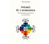Poèmes de l'ayahuasca: Du chamanisme amazonien au Soleil-Dieu