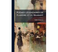 Poèmes lÃ(c)gendaires de Flandre et de Brabant