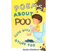Poems About Poo Cute Silly Stuff Too: Poems for poo obsessed kids and younger kiddies too (Children's Poetry)