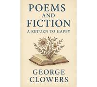 Poems and Fiction: A Return to Happy