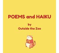 Poems and Haiku by Outside the Zoo