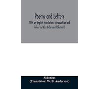 Poems and letters. With an English translation, introduction and notes by W.B. Anderson (Volume I)