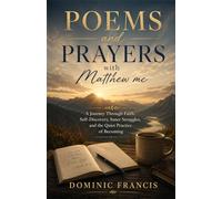 Poems and prayers with Matthew mc: A Journey Through Faith, Self-Discovery, Inner Struggles, and the Quiet Practice of Becoming