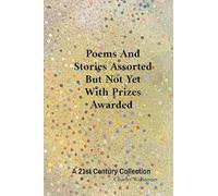Poems And Stories Assorted But Not Yet With Prizes Awarded