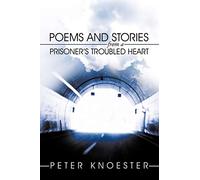 Poems and Stories from a Prisoner's Troubled Heart