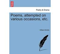 Poems, Attempted on Various Occasions, Etc.