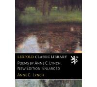 Poems by Anne C. Lynch. New Edition, Enlarged