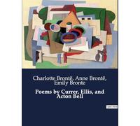 Poems by Currer, Ellis, and Acton Bell