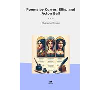 Poems by Currer, Ellis, and Acton Bell (Classic Books)