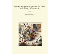 Poems by Jean Ingelow, In Two Volumes, Volume II (Classic Books)