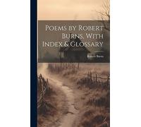 Poems by Robert Burns, With Index & Glossary
