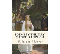 Poems By The Way & Love Is Enough