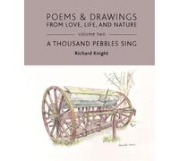 Poems & Drawings from Love, Life, and Nature - Volume Two - A Thousand Pebbles Sing