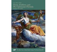 Poems, Emblems, and The Unfortunate Florinda: Volume 32 (The Other Voice in Early Modern Europe: The Toronto Series)