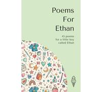 Poems for Ethan: 45 personalised poems for a little boy called Ethan (Personalised Poems for Children)