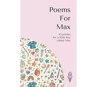 Poems for Max: 45 personalised poems for a little boy called Max (Personalised Poems for Children)