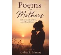 Poems for Mothers: 100 moments of love, growth, and time