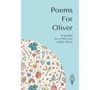 Poems for Oliver: 45 personalised poems for a little boy called Oliver (Personalised Poems for Children)
