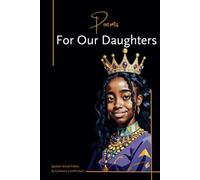 Poems For Our Daughters: Because your story is powerful, your voice matters, and your light deserves to shine.