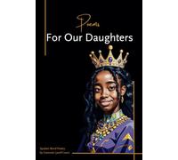Poems For Our Daughters: Because your story is powerful, your voice matters, and your light deserves to shine.