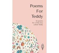 Poems for Teddy: 45 personalised poems for a little boy called Teddy (Personalised Poems for Children)