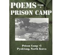 Poems from a Prison Camp: Prison Camp #5 - Pyoktong, North Korea