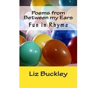 Poems from Between my Ears: Fun in Rhyme: Volume 1