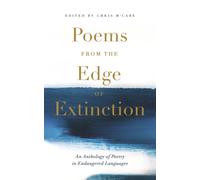 Poems from the Edge of Extinction : The Beautiful New Treasury of Poetry in Endangered Languages, in Association with the National Poetry Library