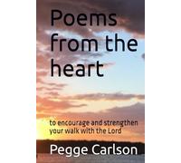Poems from the heart: to encourage and strengthen your walk with the Lord