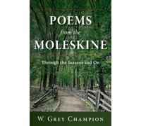 Poems from the Moleskine: Through the Seasons and On