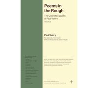 Poems in the Rough: The Collected Works of Paul Valéry, Volume 2 (Bollingen Recollections)