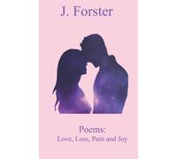 Poems: Love, Loss, Pain and Joy
