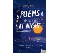 Poems of a Girl at Night: Thoughts for the Moments When the World Sleeps, but the Soul Doesn't Rest