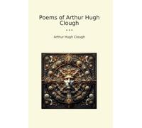 Poems of Arthur Hugh Clough (Classic Books)
