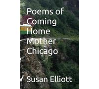 Poems of Coming Home Mother Chicago