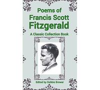 Poems of Francis Scott Fitzgerald, A Classic Collection Book